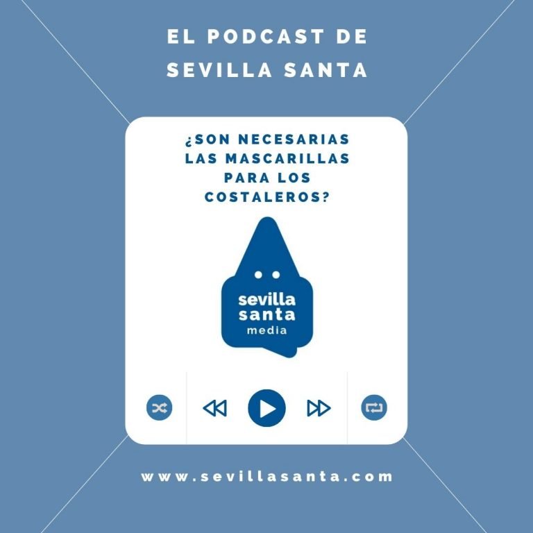 Podcast de Sevilla Santa sobre que los costaleros lleven o no la mascarilla debajo de los pasos.